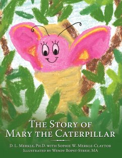 The Story of Mary the Caterpillar - Merkle Ph. D., D. L.