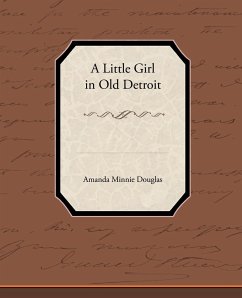 A Little Girl in Old Detroit - Douglas, Amanda Minnie