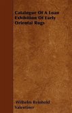 Catalogue of a Loan Exhibition of Early Oriental Rugs