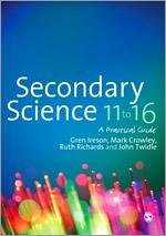 Secondary Science 11 to 16 - Ireson, Gren; Crowley, Mark; Richards, Ruth L; Twidle, John