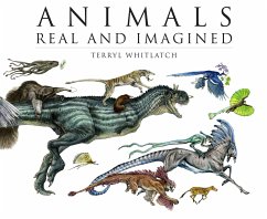 Animals Real and Imagined: The Fantasy of What Is and What Might Be - Whitlatch, Terryl