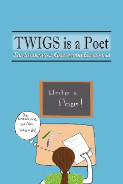 TWIGS is a Poet - The Students of Greenwood Elementary