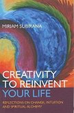 Creativity to Reinvent Your Life: Reflections on Change, Intuition and Spiritual Alchemy
