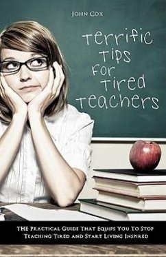 Terrific Tips For Tired Teachers - Cox, John