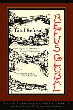 Total Refusal, Refus Global: The Manifesto of the Montreal Automatists - Ellenwood, Ray