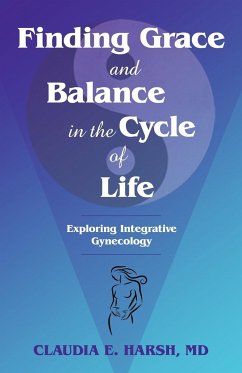 Finding Grace and Balance in the Cycle of Life - Claudia E. Harsh, Md