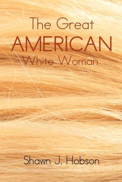 The Great American White Woman - Hobson, Shawn J.