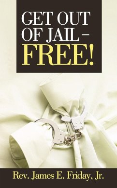 Get Out of Jail - Free! - Friday, James E. Jr.; Friday Jr, Rev James E.