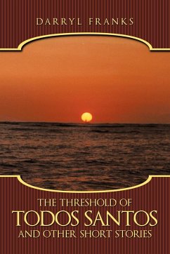 The Threshold of Todos Santos and Other Short Stories - Franks, Darryl