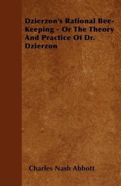 Dzierzon's Rational Bee-Keeping - Or The Theory And Practice Of Dr. Dzierzon - Abbott, Charles Nash