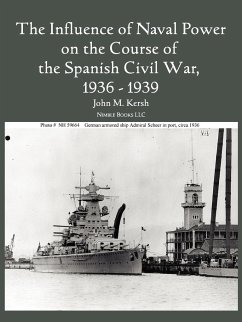 The Influence of Naval Power on the Course of the Spanish Civil War, 1936-1939 - Kersh, John M.