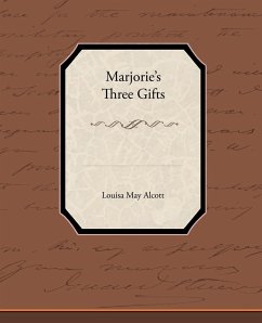 Marjorie S Three Gifts - Alcott, Louisa May