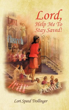 Lord, Help Me To Stay Saved! - Trollinger, Lori Speed