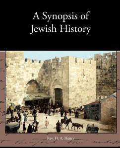 A Synopsis of Jewish History - Henry, Rev. H. A.