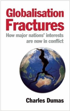 Globalisation Fractures: How Major Nations' Interests Are Now in Conflict - Dumas, Charles