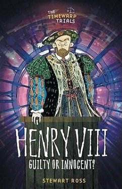 Henry VIII: Guilty or Innocent? - Ross; Ross, Stewart