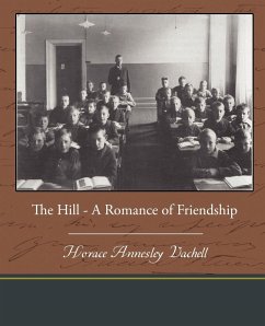 The Hill - A Romance of Friendship - Vachell, Horace Annesley