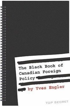 The Black Book of Canadian Foreign Policy - Engler, Yves