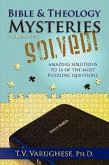 Bible & Theology Mysteries Solved! Volume One