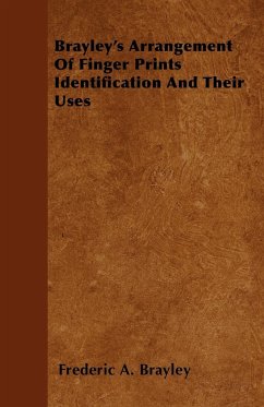 Brayley's Arrangement Of Finger Prints Identification And Their Uses - Brayley, Frederic A.