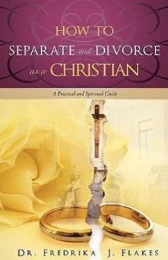 How to Separate and Divorce as a Christian - Flakes, Fredrika J.