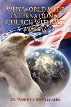 Why World Wide International Church without Walls? - Bentley M. Ba, Yvonne B.