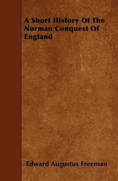 A Short History Of The Norman Conquest Of England - Freeman, Edward Augustus