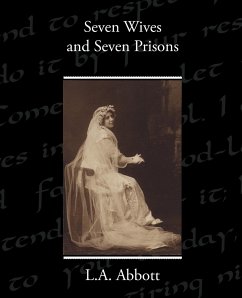 Seven Wives and Seven Prisons - Abbott, L. A.