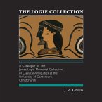 The Logie Collection: A Catalogue of the James Logie Memorial Collection of Classical Antiquities at the University of Canterbury, Christchu