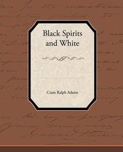 Black Spirits and White - Adams, Cram Ralph