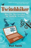 Twitchhiker: How One Man Travelled the World by Twitter