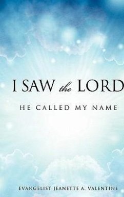 I Saw The Lord He Called My Name - Valentine, Evangelist Jeanette a.