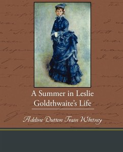 A Summer in Leslie Goldthwaite S Life - Whitney, Adeline Dutton