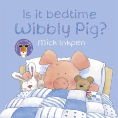 Wibbly Pig: Is It Bedtime Wibbly Pig? - Inkpen, Mick