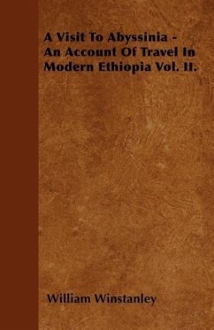 A Visit To Abyssinia - An Account Of Travel In Modern Ethiopia Vol. II. - Winstanley, William