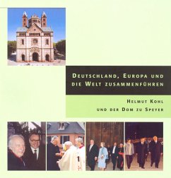 Deutschland, Europa und die Welt zusammenführen - Helmut Kohl und der Dom zu Speyer ; Festgabe der Diözese Speyer zum 80. Geburtstag