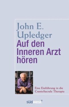 Auf den Inneren Arzt hören - Upledger, John E.