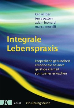 Integrale Lebenspraxis - Wilber, Ken; Patten, Terry; Leonard, Adam; Morelli, Marco
