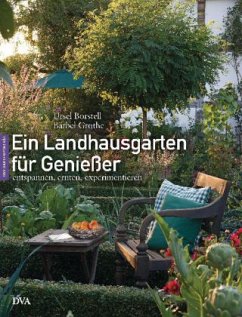 Ein Landhausgarten für Genießer - Grothe, Bärbel