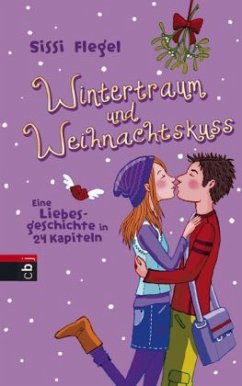 Wintertraum und Weihnachtskuss - Flegel, Sissi Wintertraum und Weihnachtskuss - Flegel, Sissi