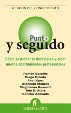 Punto y Seguido: Como Gestionar el Desempleo y Crear Nuevas Oportunidades Profecionales - Balsells, Ramon; Boluda, Diego; Lopez, Ana