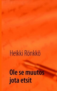 Ole se muutos jota etsit - Rönkkö, Heikki