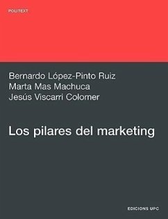 Los pilares del marketing - López Pinto, Bernardo; Mas Machuca, Marta; Viscarri Colomer, Jesús