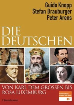 Die Deutschen von Karl dem Großen bis Rosa Luxemburg - Knopp, Guido; Brauburger, Stefan; Arens, Peter