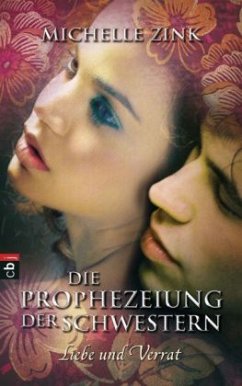 Liebe und Verrat / Die Prophezeiung der Schwestern Bd.2 - Zink, Michelle