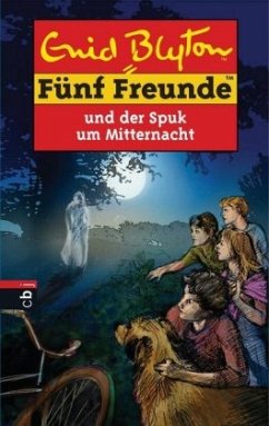 Fünf Freunde und der Spuk um Mitternacht / Fünf Freunde Bd.60 - Blyton, Enid