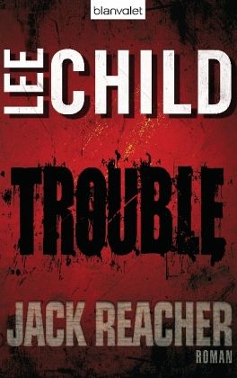 Trouble / Jack Reacher Bd.11 von Lee Child portofrei bei bücher.de bestellen