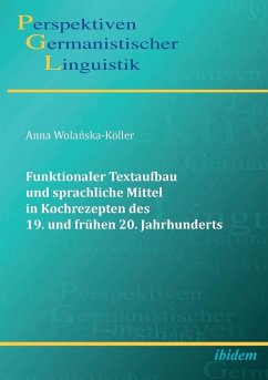 Funktionaler Textaufbau und sprachliche Mittel in Kochrezepten des 19. und frühen 20. Jahrhunderts. - Wolanska-Köller, Anna