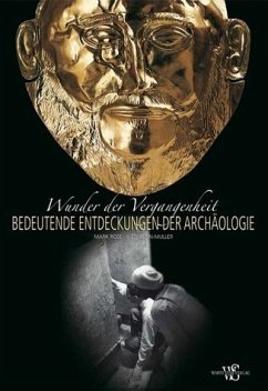 Wunder der Vergangenheit - Bedeutende Entdeckungen der Archäologie - Rose, Mark; Bonn-Muller, Eti; Ferrero, Giorgio