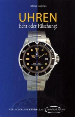 Uhren - Echt oder Fälschung? - Guéroux, Fabrice Uhren - Echt oder Fälschung? - Guéroux, Fabrice
